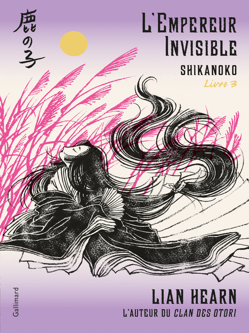 Title details for Shikanoko (Livre 3)--L'Empereur Invisible by Lian Hearn - Available